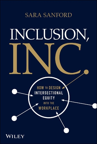 Паперова книга «Inclusion, Inc.: How to Design Intersectional Equity into the Workplace», автор Сара Сенфорд - фото №1