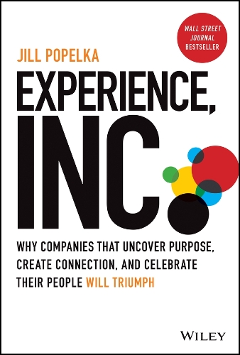 Бумажная книга «Experience, Inc.: Why Companies That Uncover Purpose, Create Connection, and Celebrate Their People Will Triumph», автор Джилл Попелка - фото №1