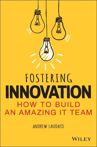 Бумажная книга «Fostering Innovation: How to Build an Amazing IT Team», автор Эндрю Лаудато - фото №1