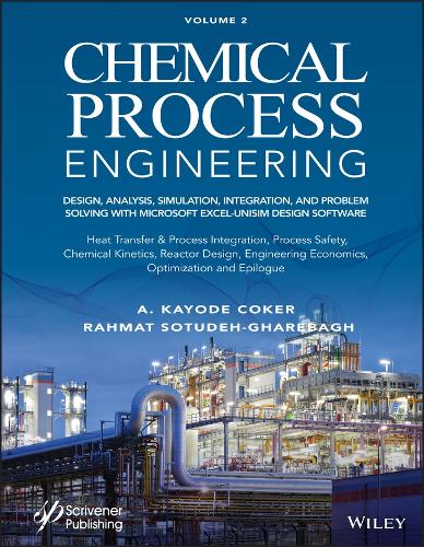 Бумажная книга «Chemical Process Engineering Volume 2: Design, Analysis, Simulation, Integration, and Problem Solving with Microsoft Excel-UniSim Software for Chemical Engineers, Heat Transfer and Integration, Process Safety, and Chemical Kinetics», авторов А. Кайоде Кокер, Рахмат Сотудех-Гаребагх - фото №1
