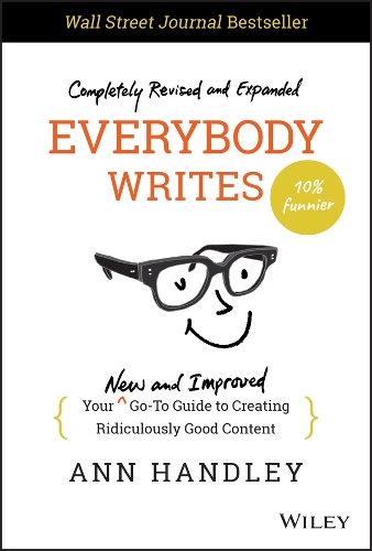 Бумажная книга «Everybody Writes: Your New and Improved Go-To Guide to Creating Ridiculously Good Content», автор Энн Хэндли - фото №1