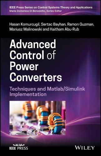 [object Object] «Advanced Control of Power Converters: Techniques and Matlab/Simulink Implementation», авторів Хайтам Абу-Руб, Хасан Комурчуґіл, Маріуш Маліновський, Рамон Гусман, Сертак Байхан - фото №1