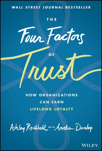 Бумажная книга «The Four Factors of Trust: How Organizations Can Earn Lifelong Loyalty», автор Эшли Райхельд - фото №1