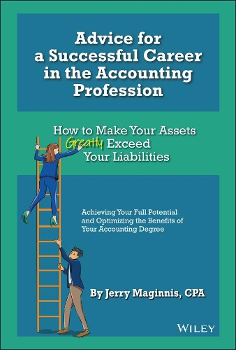 Бумажная книга «Advice for a Successful Career in the Accounting Profession: How to Make Your Assets Greatly Exceed Your Liabilities», автор Джерри Магиннис - фото №1