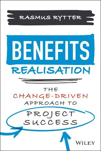 Бумажная книга «Benefits Realisation: The Change-Driven Approach to Project Success», автор Расмус Риттер - фото №1