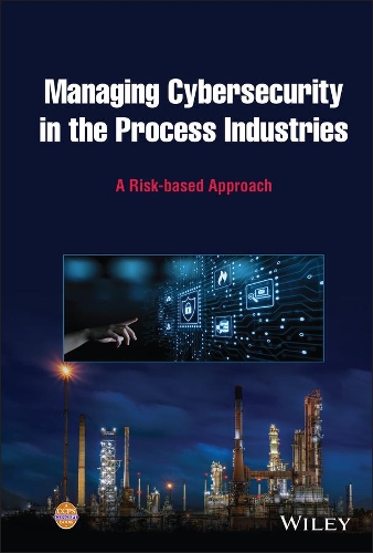 [object Object] «Managing Cybersecurity in the Process Industries: A Risk-based Approach», автор CCPS (Центр безпеки хімічних процесів) - фото №1
