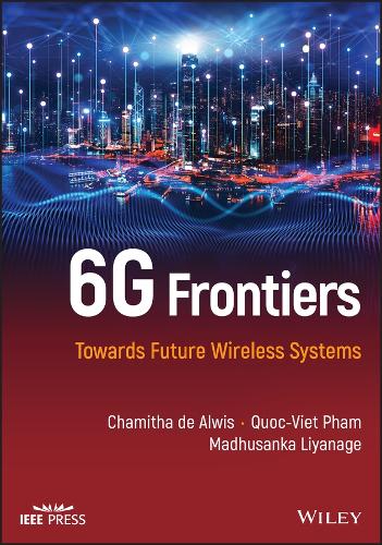 Паперова книга «6G Frontiers: Towards Future Wireless Systems», авторів Чаміта Де Алвіс, Мадхусанка Ліянаге, Квок-В'єт Фам - фото №1