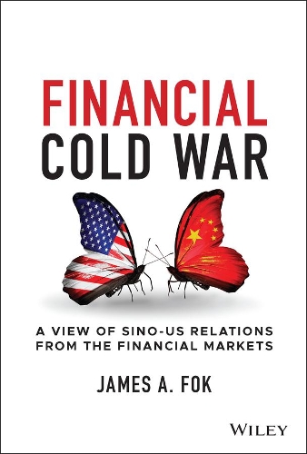 Бумажная книга «Financial Cold War: A View of Sino-US Relations from the Financial Markets», автор Джеймс А. Фок - фото №1