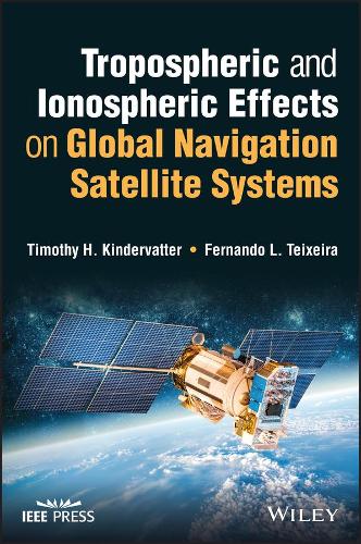 Бумажная книга «Tropospheric and Ionospheric Effects on Global Navigation Satellite Systems», авторов Фернандо Л. Тейшейра, Тимоти Х. Киндерваттер - фото №1