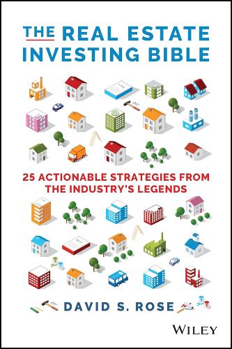Бумажная книга «The Real Estate Investing Bible: 25 Actionable Strategies from the Industry′s Legends», автор Дэвид С. Роуз - фото №1