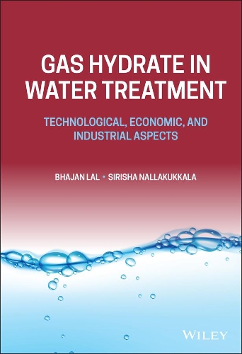 Бумажная книга «Gas Hydrate in Water Treatment: Technological, Economic, and Industrial Aspects», авторов Бхаджан Лал, Сириша Наллакуккала - фото №1