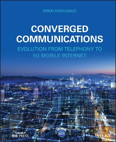 Паперова книга «Converged Communications: Evolution from Telephony to 5G Mobile Internet», автор Ерккі Койвусало - фото №1