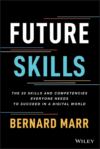 Бумажная книга «Future Skills: The 20 Skills and Competencies Everyone Needs to Succeed in a Digital World», автор Бернард Марр - фото №1