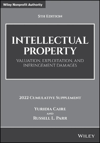 Бумажная книга «Intellectual Property: Valuation, Exploitation, and Infringement Damages, 2022 Cumulative Supplement», авторов Рассел Л. Парр, Юридиа Каир - фото №1