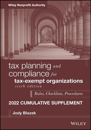 Бумажная книга «Tax Planning and Compliance for Tax-Exempt Organizations: Rules, Checklists, Procedures, 2022 Cumulative Supplement», автор Джоди Блазек - фото №1