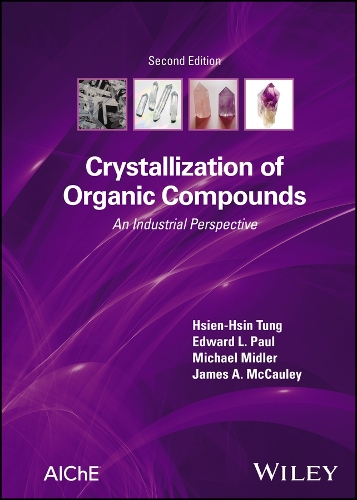Паперова книга «Crystallization of Organic Compounds: An Industrial Perspective», авторів Едвард Л. Пол, Хсієн-Хсін Тунг, Джеймс А. МакКолі, Майкл Мідлер - фото №1