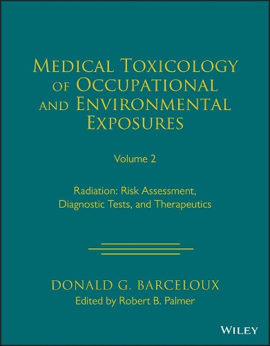 Бумажная книга «Medical Toxicology of Occupational and Environmental Exposures to Radiation, Volume 2: Risk Assessment, Diagnostic Tests, and Therapeutics», автор Дональд Г. Барселу - фото №1