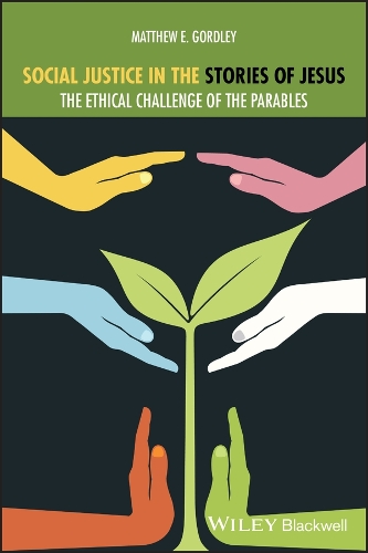 Бумажная книга «Social Justice in the Stories of Jesus: The Ethical Challenge of the Parables», автор Мэтью Э. Гордли - фото №1
