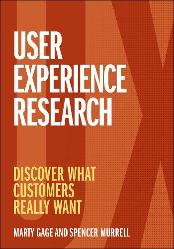 Бумажная книга «User Experience Research: Discover What Customers Really Want», авторов Марти Гейдж, Спенсер Муррелл - фото №1