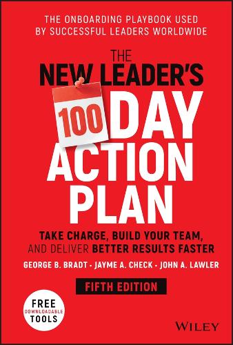 Бумажная книга «The New Leader's 100-Day Action Plan: Take Charge, Build Your Team, and Deliver Better Results Faster», авторов Джордж Б. Брэдт, Джейм А. Чек, Джон А. Лоулер - фото №1