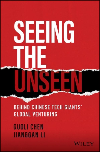 Бумажная книга «Seeing the Unseen: Behind Chinese Tech Giants' Global Venturing», авторов Гуоли Чэнь, Цзянган Ли - фото №1