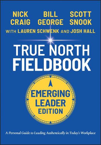 Бумажная книга «True North Fieldbook, Emerging Leader Edition: The Emerging Leader's Guide to Leading Authentically in Today's Workplace», автор Билл Джордж - фото №1