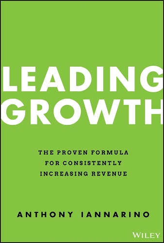 Паперова книга «Leading Growth: The Proven Formula for Consistently Increasing Revenue», автор Ентоні Яннаріно - фото №1