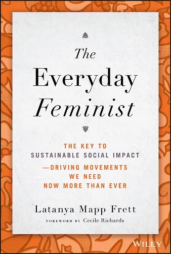 Бумажная книга «The Everyday Feminist: The Key to Sustainable Social Impact  Driving Movements We Need Now More than Ever», автор Латанья Мэпп Фретт - фото №1