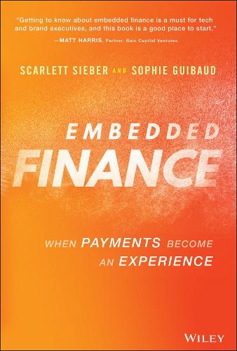 Паперова книга «Embedded Finance: When Payments Become An Experience», авторів Скарлетт Зібер, Софі Гібо - фото №1