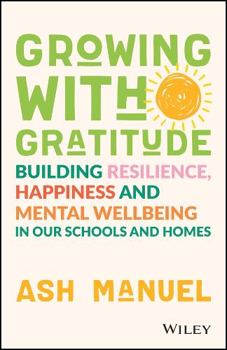 Бумажная книга «Growing with Gratitude: Building Resilience, Happiness, and Mental Wellbeing in Our Schools and Homes», автор Эш Мануэль - фото №1