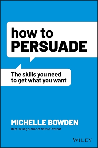 Бумажная книга «How to Persuade: The Skills You Need to Get What You Want», автор Мишель Боуден - фото №1