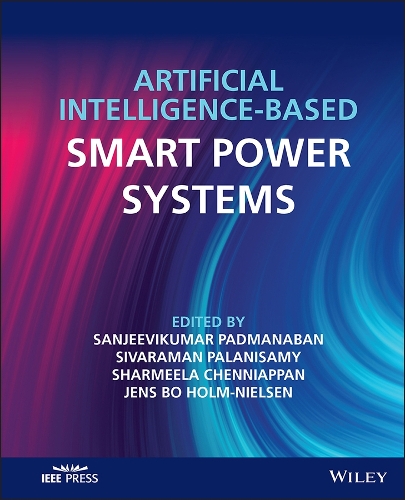 Паперова книга «Artificial Intelligence-based Smart Power Systems», авторів Йенс Бо Холм-Нільсен, Санджив Кумар Падманабан, Шарміла Ченніапан, Сівараман Паланісамі - фото №1
