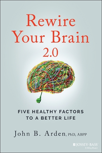 Бумажная книга «Rewire Your Brain 2.0: Five Healthy Factors to a Better Life», автор Джон Б. Арден - фото №1