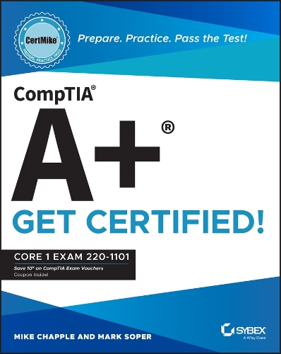Бумажная книга «CompTIA A+ CertMike: Prepare. Practice. Pass the Test! Get Certified!: Core 1 Exam 220-1101», авторов Марк Сопер, Майк Чаппелл - фото №1