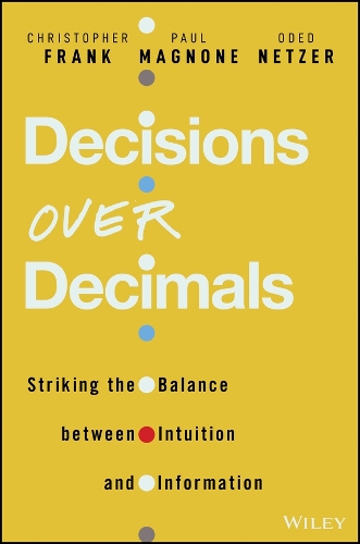 Паперова книга «Decisions Over Decimals: Striking the Balance between Intuition and Information», авторів Крістофер Дж. Франк, Одед Нетцер, Пол Ф. Магноне - фото №1