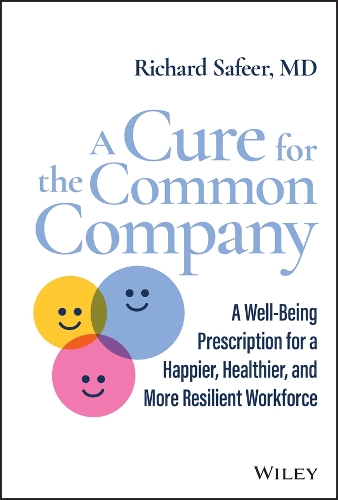 Бумажная книга «A Cure for the Common Company: A Well-Being Prescription for a Happier, Healthier, and More Resilient Workforce», автор Ричард Сейфер - фото №1