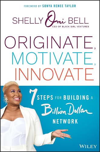 Бумажная книга «Originate, Motivate, Innovate: 7 Steps for Building a Billion Dollar Network», автор Шелли Омиладе Белл - фото №1