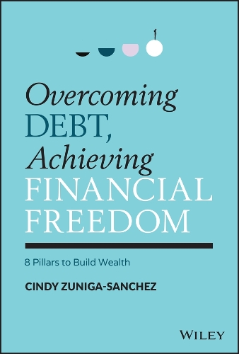 Бумажная книга «Overcoming Debt, Achieving Financial Freedom: 8 Pillars to Build Wealth», автор Синди Зунига-Санчес - фото №1
