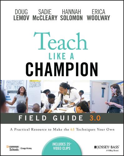 Паперова книга «Teach Like a Champion Field Guide 3.0: A Practical Resource to Make the 63 Techniques Your Own», авторів Даг Лемов, Еріка Вулвей, Ханна Соломон, Сейді МакКлірі - фото №1