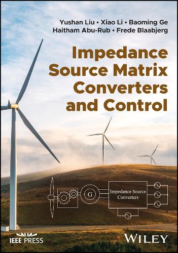 Паперова книга «Impedance Source Matrix Converters and Control», авторів Баомін Ге, Фред Блааб'єрг, Хайтам Абу-Руб, Сяо Лі, Юшань Лю - фото №1