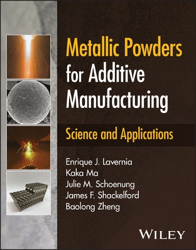 Бумажная книга «Metallic Powders for Additive Manufacturing: Science and Applications», авторов Баолун Чжэн, Энрике Х. Лаверния, Джеймс Ф. Шеклфорд, Джули М. Шенунг, Кака Ма - фото №1