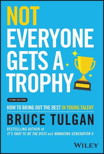 Бумажная книга «Not Everyone Gets a Trophy: How to Bring Out the Best in Young Talent», автор Брюс Тулган - фото №1