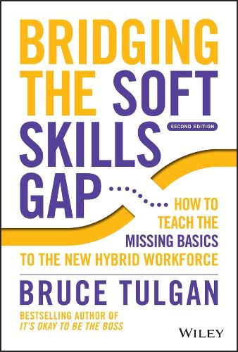 Бумажная книга «Bridging the Soft Skills Gap: How to Teach the Missing Basics to the New Hybrid Workforce», автор Брюс Тулган - фото №1