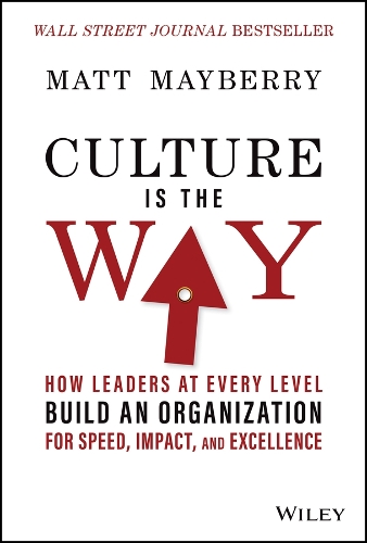Паперова книга «Culture Is the Way: How Leaders at Every Level Build an Organization for Speed, Impact, and Excellence», автор Метт Мейберрі - фото №1