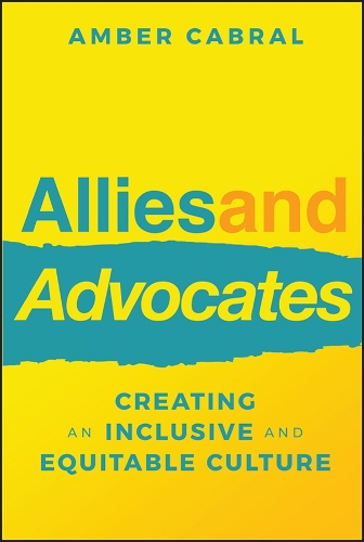 Бумажная книга «Allies and Advocates: Creating an Inclusive and Equitable Culture», автор Эмбер Кабрал - фото №1