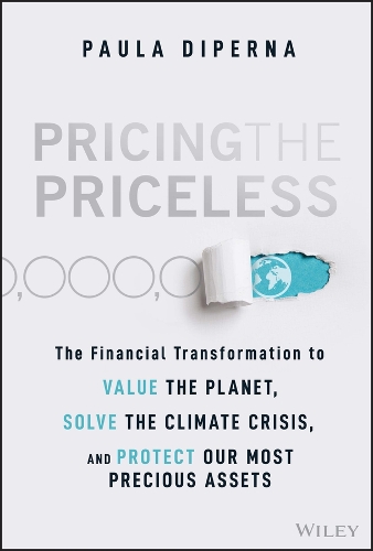 Бумажная книга «Pricing the Priceless: The Financial Transformation to Value the Planet, Solve the Climate Crisis, and Protect Our Most Precious Assets», автор Пола ДиПерна - фото №1