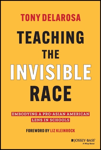 Паперова книга «Teaching the Invisible Race: Embodying a Pro-Asian American Lens in Schools», автор Тоні ДелаРоза - фото №1