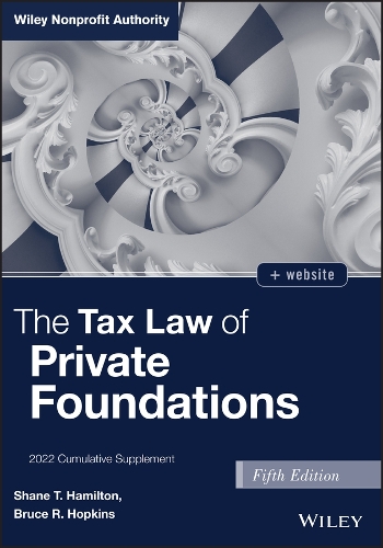 Бумажная книга «The Tax Law of Private Foundations: 2022 Cumulative Supplement», авторов Брюс Р. Хопкинс, Шейн Т. Гамильтон - фото №1