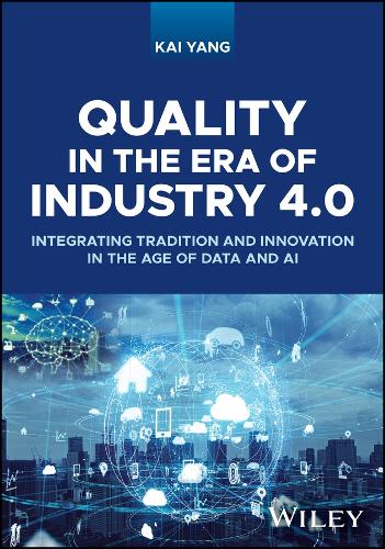 Бумажная книга «Quality in the Era of Industry 4.0: Integrating Tradition and Innovation in the Age of Data and AI», автор Кай Янг - фото №1