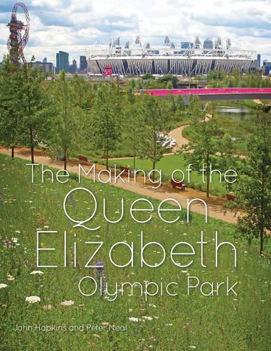 Паперова книга «The Making of the Queen Elizabeth Olympic Park», авторів Джон К. Гопкінс, Пітер Ніл - фото №1